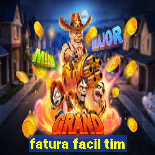 fatura facil tim